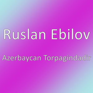Azerbaycan Torpagindadir