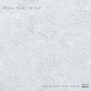Blow Your Mind (feat. ZIN & ji2kia)