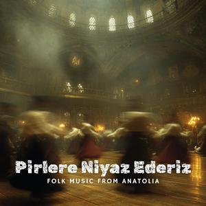 Pirlere Niyaz Ederiz