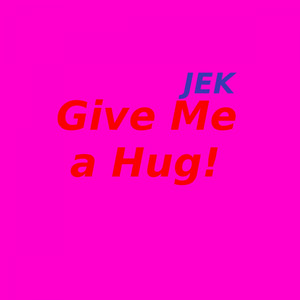 Give Me a Hug!
