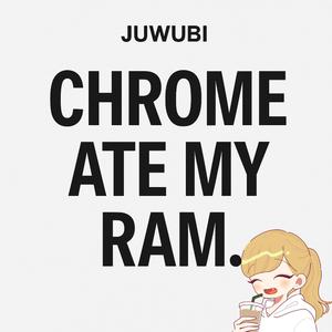 CHROME ATE MY RAM