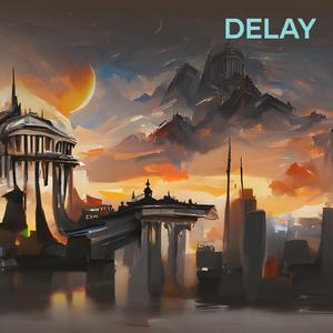 Delay