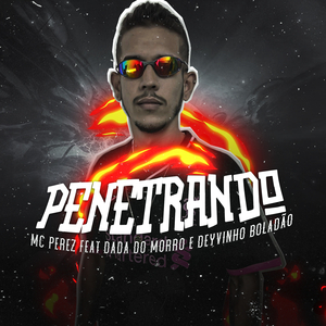 Penetrando (feat. Dada do Morro & Deyvinho Boladão) (Brega/Funk)