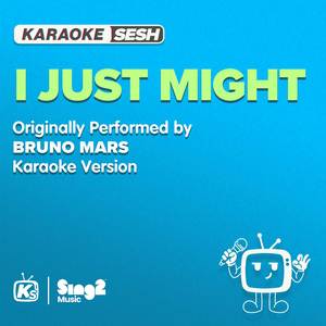 I Just Might (with Backing Vocals) [Originally Performed by Bruno Mars] (Karaoke Version)