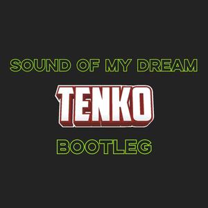 Sound of my Dream（TENKO Bootleg）