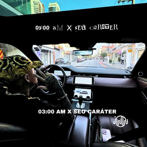 03:00 Am X Seu Caráter