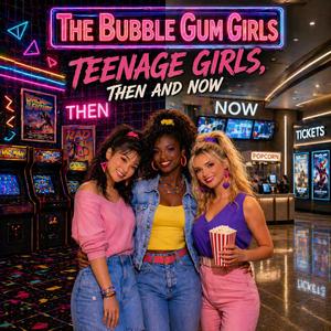 Teenage Girls Then And Now