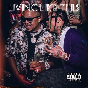 Living like this (feat. Tyla Yaweh)