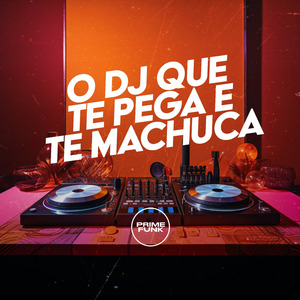O Dj Que Te Pega e Te Machuca