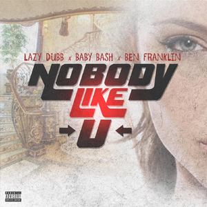 Nobody Like U (feat. BABY BASH & Ben Franklin)
