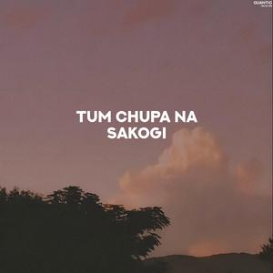 Tum Chupa Na Sakogi