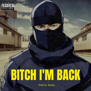 B***h I'm Back