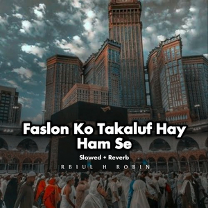 Faslon Ko Takaluf Hay Ham Se Agar (Slowed + Reverb)