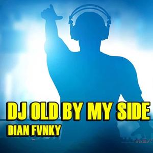Dj Old by My Side
