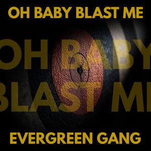 Oh Baby Blast Me
