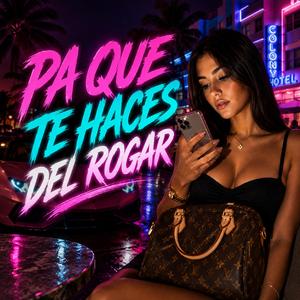 PA QUE TE HACE DEL ROGAR