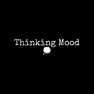 Thinking Mood