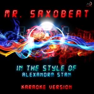 Mr. Saxobeat (In the Style of Alexandra Stan) [Karaoke Version]