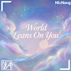 World Leans On You
