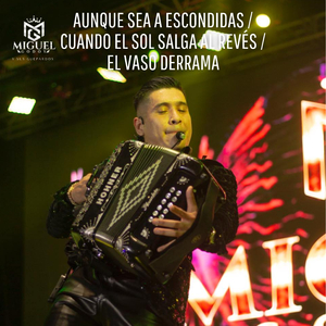 Aunque Sea a Escondidas / Cuando El Sol Salga Al Revés / El Vaso Derrama