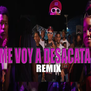 Me Voy a Desacata (Remix)