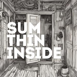 SUMTHIN INSIDE
