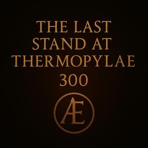 The Last Stand at Thermopylae (300)