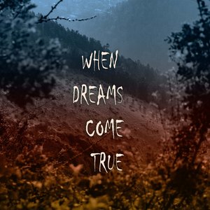 When Dreams Come True