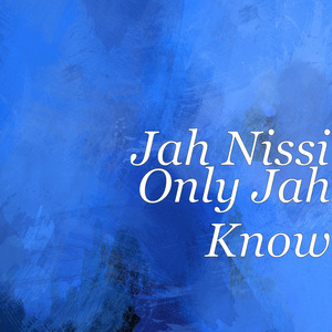 Only Jah Know