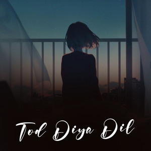 Tod Diya Dil