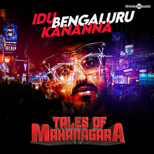 Idu Bengaluru Kananna (From "Tales of Mahanagara")