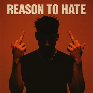 Reason To Hate