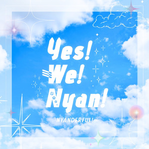 Yes ! We ! Nyan !