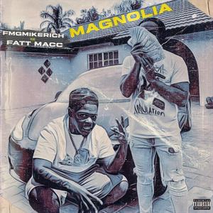 Magnolia (feat. Fatt macc)