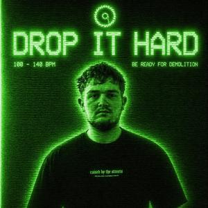 DROP IT HARD