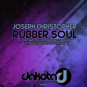 Rubber Soul (Lovetwisted & Joseph Christopher Extended Deep Grooving Remix)