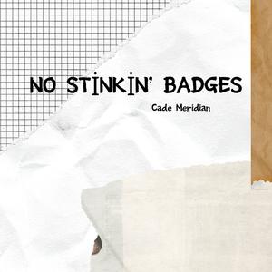 No Stinking Badges