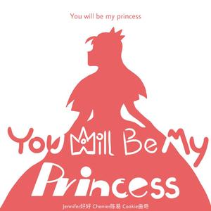 You will be my princess