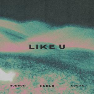 LIKE U (feat. HUDSON & HudLo)