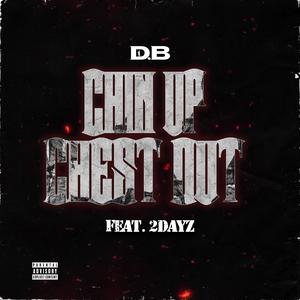Chin Up,Chest Out (feat. 2DAYZ)