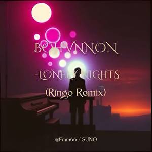 BOHVNNON -LONELY NIGHTS (Ringo Remix) by @Fmm66