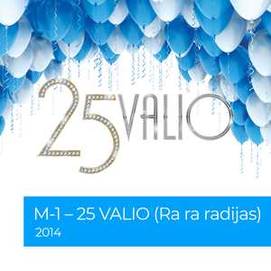 25 Valio (Ra Ra Radijas) 2014