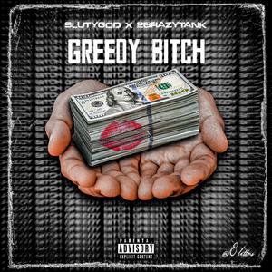 Greedy ***** (feat. 2brazytank)