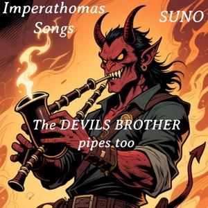 The DEVILS BROTHER pipes too