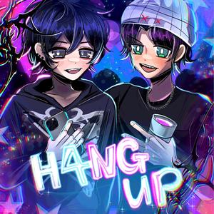 H4NG UP!