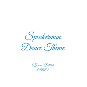 Speakerman Dance Theme (From "Skibidi Toilet")