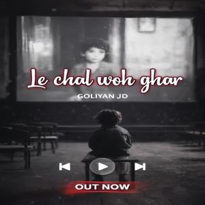 Le chal woh ghar