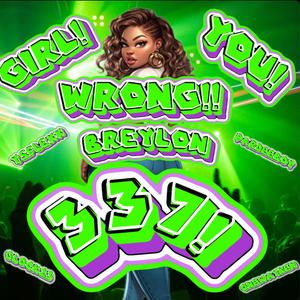 Girl You Wrong 337 (feat. Ys Flexx, Glock23, OneWayKen & Pardeeboy)