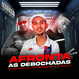 Afronta as Debochadas (feat. Mc Rennan & Mc Jl o Unico)