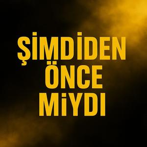 Alp - Şimdiden önce miydi